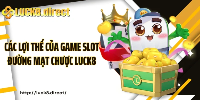 Các lợi thế của game slot Đường mạt chược Luck8