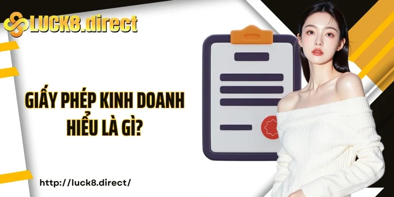 Giấy phép kinh doanh hiểu là gì?