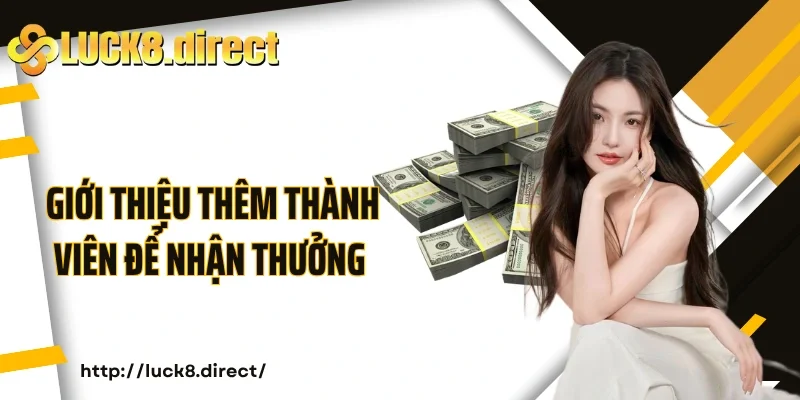 Giới thiệu thêm thành viên để nhận thưởng hấp dẫn
