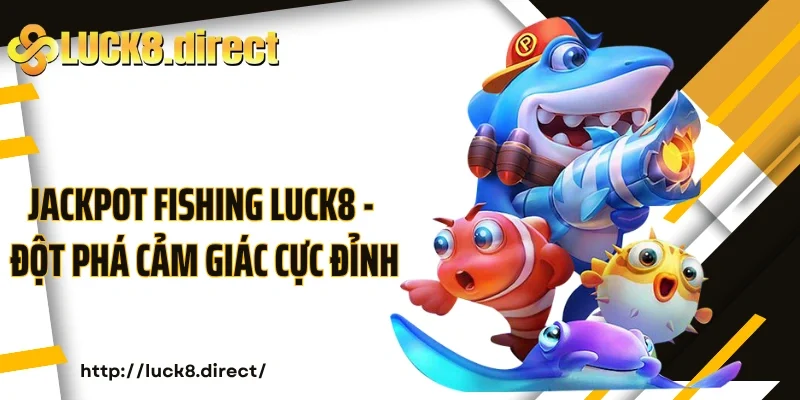 Jackpot Fishing Luck8
