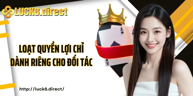Loạt quyền lợi chỉ dành riêng cho đối tác
