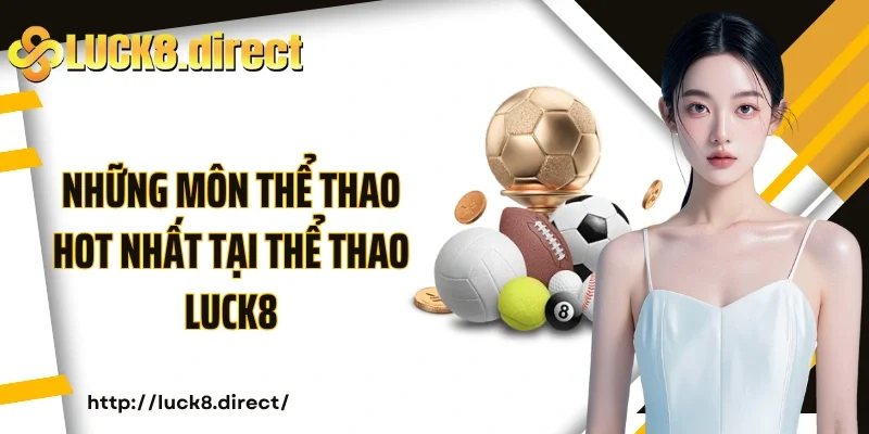 Những môn thể thao hot nhất tại thể thao luck8