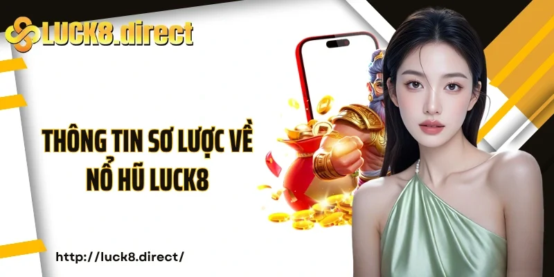 Thông tin sơ lược về nổ hũ Luck8