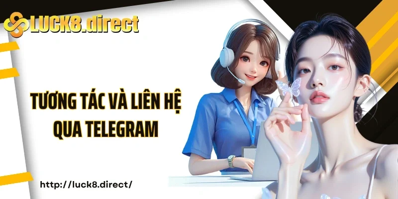 Tương tác và liên hệ qua Telegram